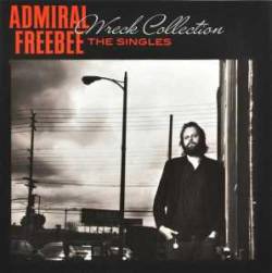 Admiral Freebee : Wreck Collection - The Singles